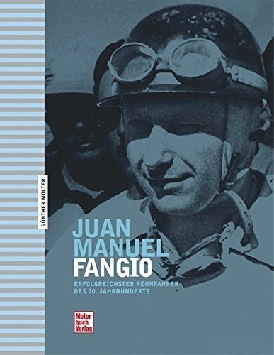 Download Juan Manuel Fangio: Erfolgreichster Rennfahrer des 20. Jahrhunderts Download Juan Manuel Fangio: Erfolgreichster Rennfahrer des 20. Jahrhunderts