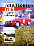 Image de Alfa Romeo GTA. «Leggera» e vincente. Ediz. illustrata