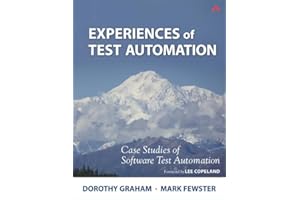 Experiences of Test Automation: Case Studies of Software Test Automation