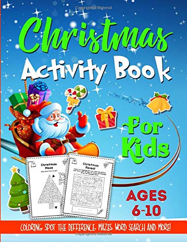 Christmas Activity Book For Kids Ages 6-10: A Fun and Relaxing Christmas Gift Workbook For Boys and Girls With Coloring, Learning, Dot to Dot, ... Much More! - Kids Version (w/o Answer Sheets)