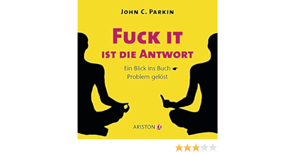 Fuck It Ist Die Antwort Ein Blick Ins Buch Problem Gelost Amazon De Parkin John C Bucher