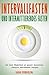 Intervallfasten und Intermittierendes Fasten Die beste Möglichkeit um gesund abzunehmen (inklusive Intervallfasten Rezepte) by Fabian Wunderling