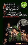 Das Haus Anubis - Band 1: Der geheime Club der Alten Weide: Der Roman zur TV-Serie by 