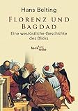 Florenz und Bagdad: Eine westöstliche Geschichte des Blicks by 