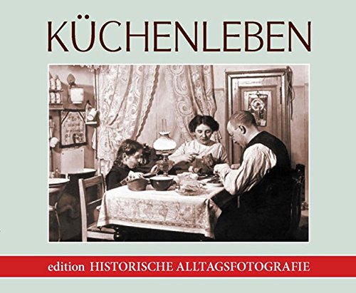 Download Küchenleben: Historische Alltagsfotografie