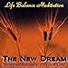 Produktbild The New Dream by Life Balance Meditation (2009-08-04)
