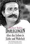 Meher Baba Darlegungen: Über Das Leben in Liebe Und Wahrheit by