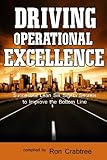 Driving Operational Excellence: Successful Lean Six Sigma Secrets to Improve the Bottom Line by 