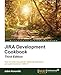 JIRA Development Cookbook - Third Edition (English Edition) by