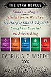 Image de The Lyra Novels: Shadow Magic, Daughter of Witches, The Harp of Imach Thyssel, Caught in Crystal, and The Raven Ring (English Edition)