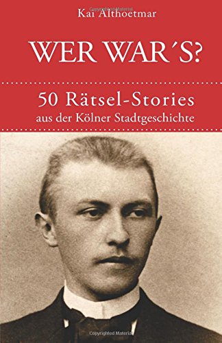 Download Wer war's?: 50 Rätsel-Stories aus der Kölner Stadtgeschichte (Reihe Köln-Rätsel, Band 1) Download Wer war's?: 50 Rätsel-Stories aus der Kölner Stadtgeschichte (Reihe Köln-Rätsel, Band 1)