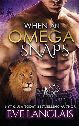 When an Omega Snaps: A Lion's Pride, Book 3