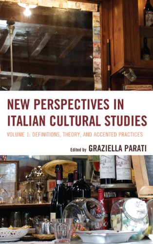 New Perspectives in Italian Cultural Studies: Definition, Theory, and Accented Practices (The Fairleigh Dickinson University Press Series in Italian Studies)