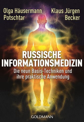 Download Russische Informationsmedizin: Die neun Basis-Techniken und ihre praktische Anwendung Download Russische Informationsmedizin: Die neun Basis-Techniken und ihre praktische Anwendung