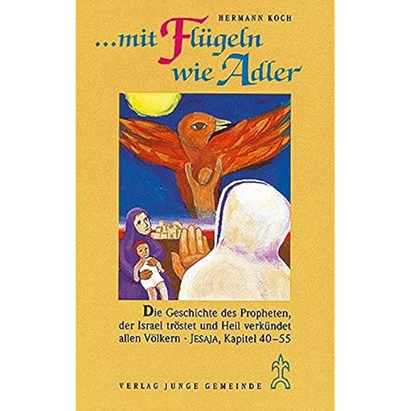 Mit Flugeln Wie Adler Die Geschichte Des Propheten Der Israel Trostet Und Heil Verkundet Allen Volkern Amazon De Koch Hermann Bucher