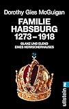 Image de Familie Habsburg 1273-1918: Glanz und Elend eines Herrscherhauses