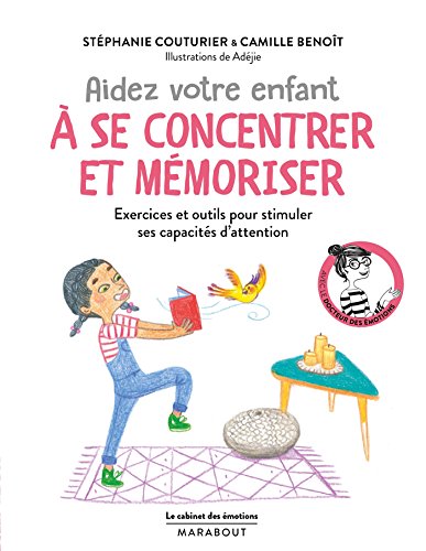 Télécharger Le cabinet des émotions : Aider votre enfant à se concentrer et à mémoriser: Exercices et outils livre En ligne
