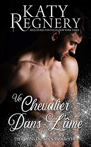 Ebooks ipod touch téléchargement Un chevalier dans l'âme: Un conte de fées moderne #2 by author MOBI B07NV5HWJM