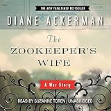 The Zookeeper S Wife: A War Story by Diane Ackerman, Suzanne Toren