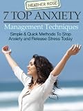 Image de 7 Top Anxiety Management Techniques : How You Can Stop Anxiety And Release Stress Today (The Depression And Anxiety Self Help Cure) (English Edition)