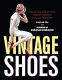 Image de Vintage Shoes: Collecting and Wearing Twentieth-century Designer Footwear