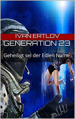 Generation 23: Geheiligt sei der Edlen Name