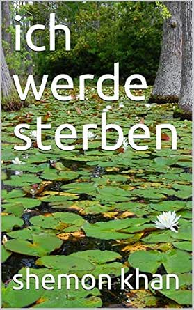 Ich Werde Sterben German Edition Ebook Shemon Khan Amazon In