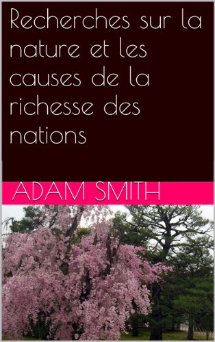 Recherches sur la nature et les causes de la richesse des nations