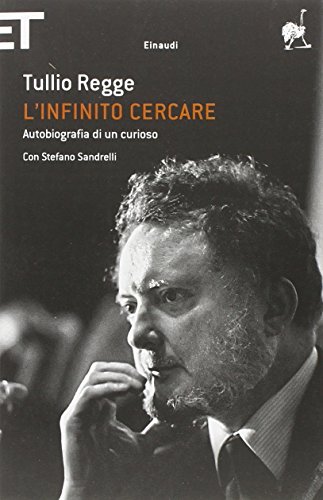 L'infinito cercare. Autobiografia di un curioso L'infinito cercare. Autobiografia di un curioso