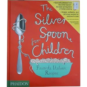 The Silver Spoon for Children: Favorite Italian Recipes