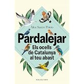 Pardalejar: Els ocells de Catalunya al teu abast (Divulgaci&oacute;)