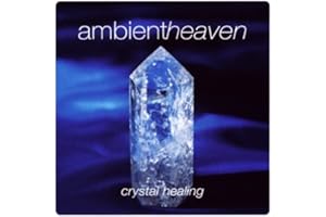 Ambient Heaven - Crystal Healing