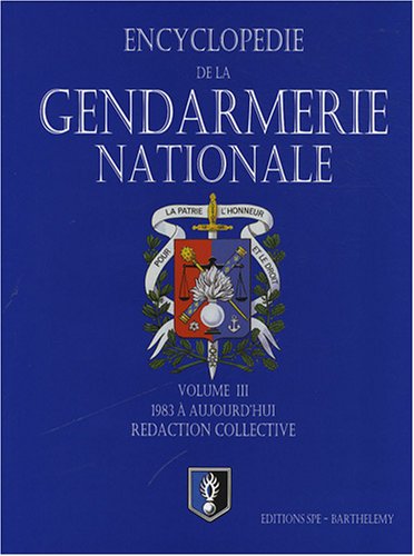 La Gendarmerie nationale : Tome 3, de 1983 à aujourd'hui by Lauren Besson, Jean-Pierre Barthélémy