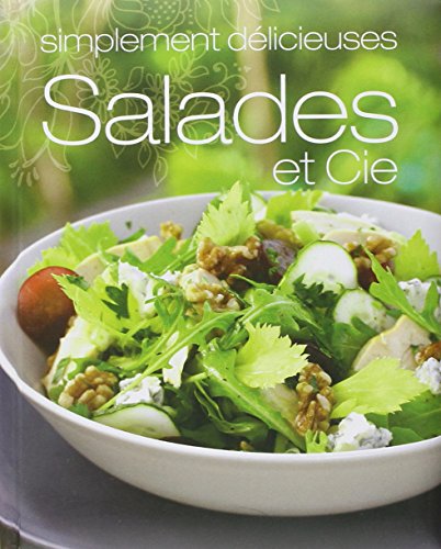 Download Salades et Cie : Simplement délicieuses Download Salades et Cie : Simplement délicieuses