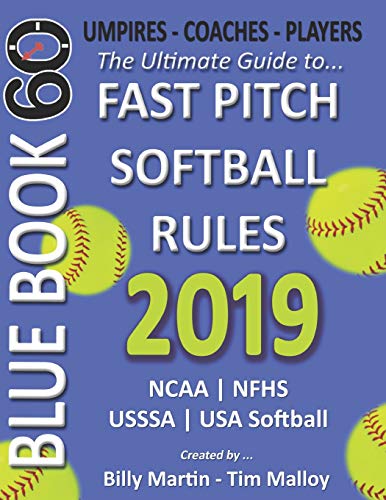 2019 BlueBook 60 - The Ultimate Guide to Fastpitch Softball Rules: Featuring NCAA, NFHS, USSSA and U