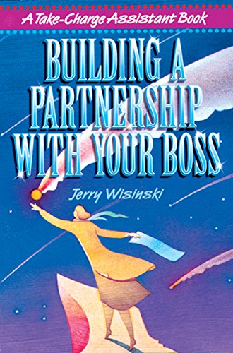 Building a Partnership with Your Boss (Take-Charge Assistant S) (English Edition)