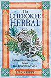  The Cherokee Herbal: Native Plant Medicine from the Four Directions