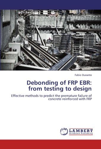 Debonding of FRP EBR: from testing to design: Effective methods to predict the premature failure of concrete reinforced with FRP
