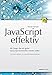 JavaScript effektiv: 68 Dinge, die ein guter JavaScript-Entwickler wissen sollte (Mit einem Geleitwort von JavaScript-Erfinder Brendan Eich) by