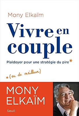 Vivre en couple. Plaidoyer pour une stratégie du pire