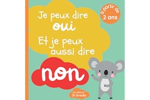 Je peux dire oui et je peux aussi dire non: Livre sur le consentement pour enfant à partir de 2 ans - Expliquer aux petits leurs droits la liberté de ... un bisou ou un calin - Apprendre le respect
