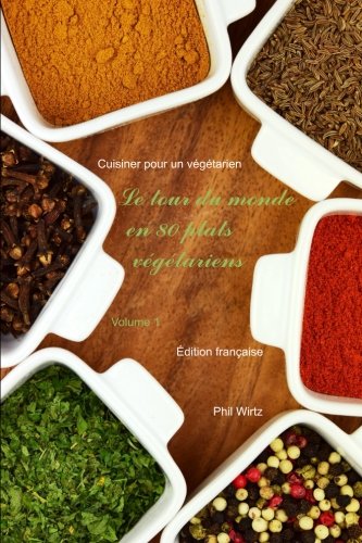Download Le tour du monde en 80 plats végétariens - Vol. 1: Cuisiner pour un végétarien Download Le tour du monde en 80 plats végétariens - Vol. 1: Cuisiner pour un végétarien