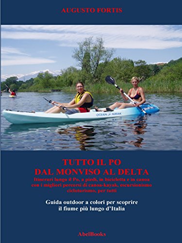 Tutto il Po, dal Monviso al delta libro