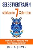 Image de Selbstvertrauen staerken in 7 Schritten: Positive Ausstrahlung und mehr Selbstsicherheit