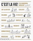 C'est la Vie!: The Wonderful World of Jean-Jacques Sempé: The Wonderful World of Jean-Jacques Sempe by 