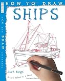 How To Draw Ships (How to Draw) by Mark Bergin (2008-10-01)