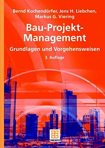 Bau-Projekt-Management (German Edition): Grundlagen und Vorgehensweisen (Leitfaden des Baubetriebs und der Bauwirtschaft)