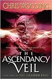 The Ascendancy Veil: Book Three of the Braided Path: Ascendancy Veil Bk. 3 (GOLLANCZ S.F.) by Chris Wooding BA (19-May…