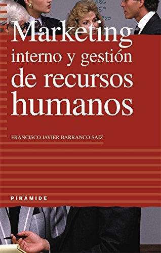 Marketing interno y gestion de recursos humanos (Empresa Y Gestion) (Spanish Edition) by Francisco Javier Barranco Saiz (2000-05-04)