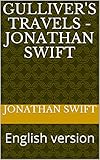  Gulliver\'s Travels - Jonathan Swift: English version (English Edition)
